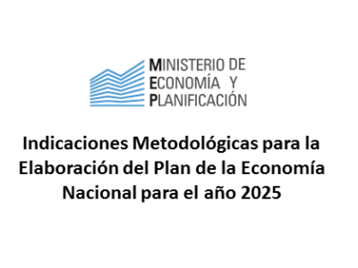 Indicaciones Metodológicas para la Elaboración del Plan de la Economía Nacional para el año 2025