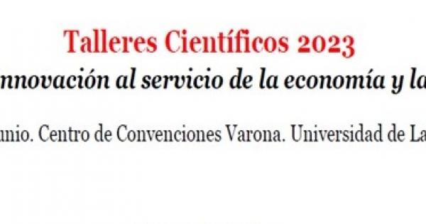 Talleres Científicos 2023 “Ciencia e innovación al servicio de la economía y la sociedad”